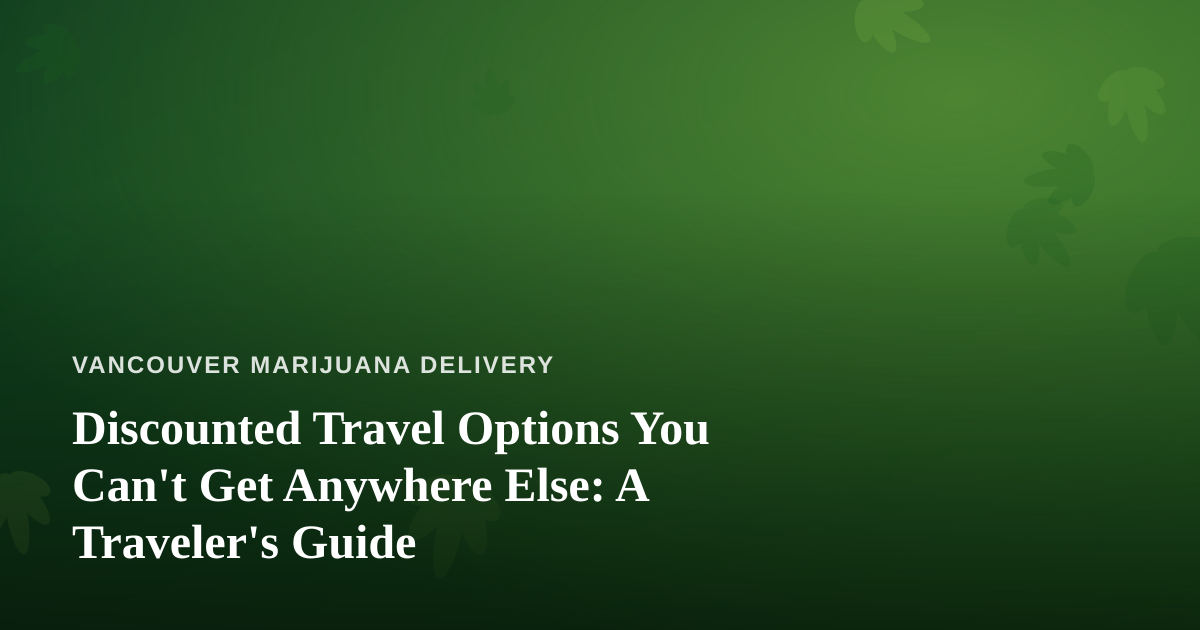 Discounted Travel Options You Can’t Get Anywhere Else: A Traveler’s Guide